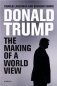 Donald Trump: The Making of a World View фото книги маленькое 2
