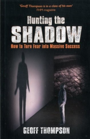 Hunting the Shadow : How to Turn Fear into Massive Success фото книги