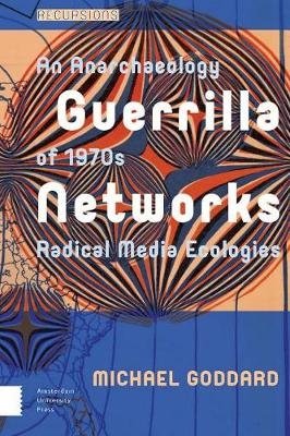 Guerrilla Networks. An Anarchaeology of 1970s Radical Media Ecologies фото книги