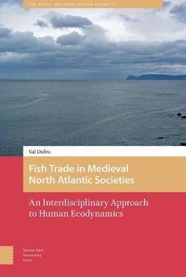 Fish Trade in Medieval North Atlantic Societies. An Interdisciplinary Approach to Human Ecodynamics фото книги