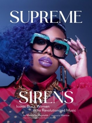 Supreme Sirens: Iconic Black Women Who Revolutionized Music фото книги