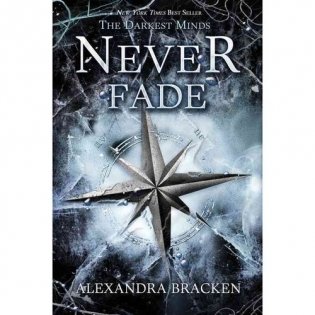 Never Fade (a Darkest Minds Novel) фото книги