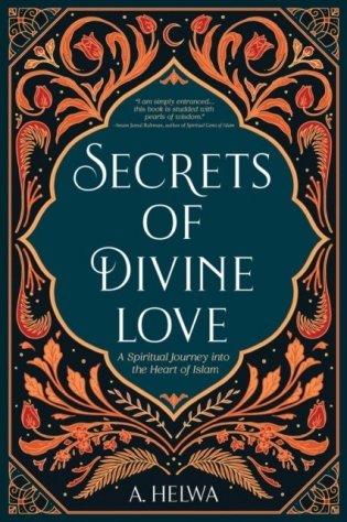 Secrets of Divine Love: A Spiritual Journey into the Heart of Islam фото книги