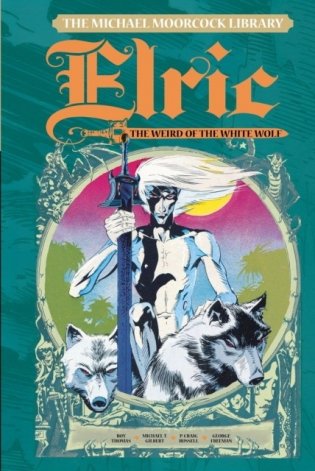 The Michael Moorcock Library Vol. 3: Elric: The Weird of the White Wolf фото книги