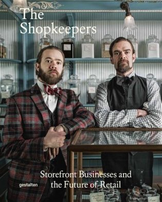 The Shopkeepers. Storefront Businessesand the Future of Retail фото книги