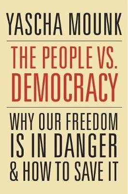 The People vs. Democracy. Why Our Freedom is in Danger and How to Save it фото книги