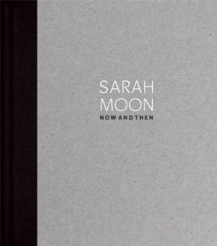 Sarah Moon. Now and Then фото книги