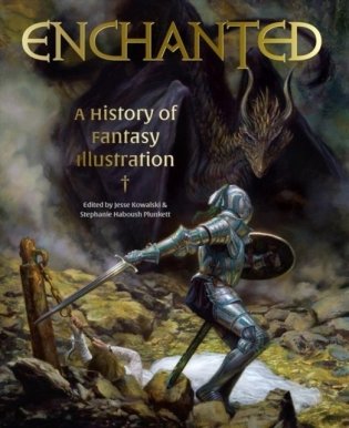 Enchanted. A History of Fantasy Illustration фото книги