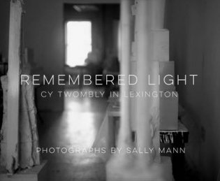 Remembered Light. Cy Twombly in Lexington фото книги