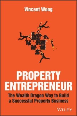 Property Entrepreneur. The Wealth Dragon Way to Build a Successful Property Business фото книги