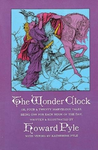 The Wonder Clock or, Four and Twenty Marvelous Tales фото книги