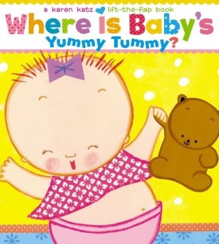 Where Is Baby's Yummy Tummy? A Karen Katz Lift-The-Flap Book фото книги