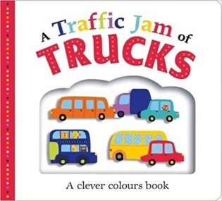 A Traffic Jam of Trucks. Board book фото книги
