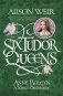 Six Tudor Queens: Anne Boleyn. King's Obsession фото книги маленькое 2