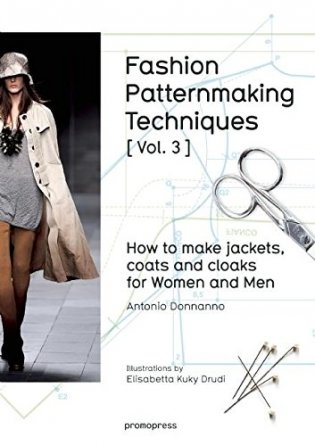 Fashion Patternmaking Techniques. How to Make Jackets, Coats and Cloaks for Women and Men. Volume 3 фото книги