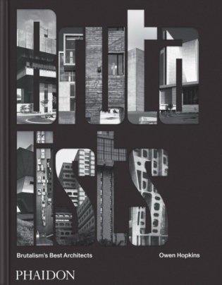 The Brutalists : Brutalism's Best Architects фото книги