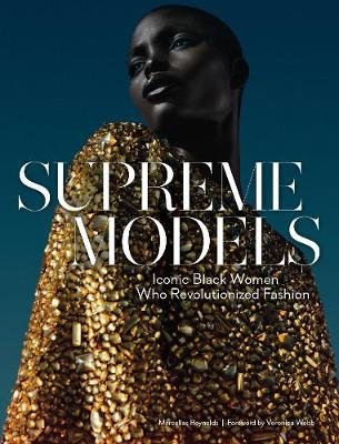 Supreme Models. Iconic Black Women Who Revolutionized Fashion фото книги
