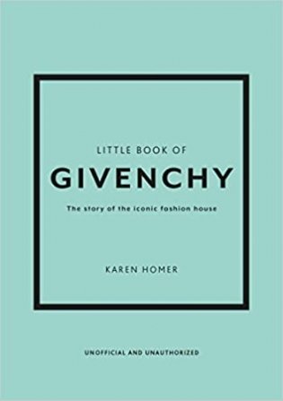 Little Book of Givenchy: The Story of the Iconic Fashion House (Little Books фото книги