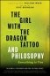 The Girl with the Dragon Tattoo and Philosophy: Everything Is Fire фото книги маленькое 2