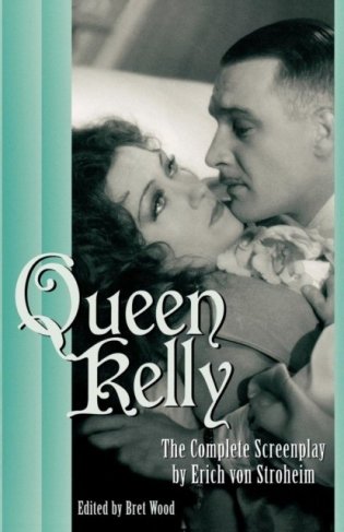 Queen Kelly: The Complete Screenplay by Erich Von Stroheim фото книги