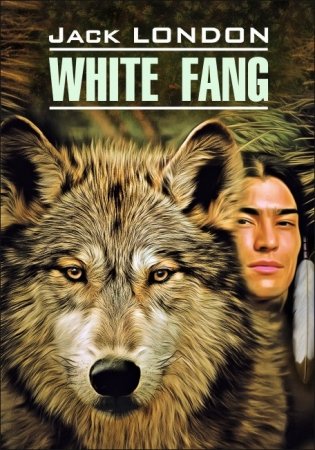 Белый клык. White Fang. Книга для чтения на английском языке фото книги