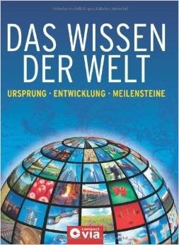 Das Wissen der Welt: Ursprung, Entwicklung, Meilensteine фото книги