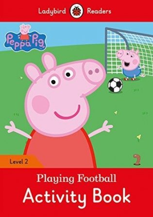 Peppa Pig: Playing Football. Activity Book - Ladybird Readers Level 2 фото книги