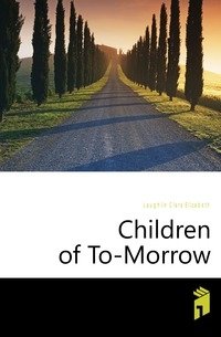 Children of To-Morrow фото книги