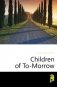 Children of To-Morrow фото книги маленькое 2