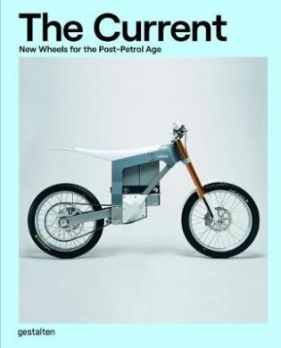 The Current. New Wheels for the Post-Petrol Age фото книги