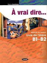 A Vrai Dire B1/B2 (+ CD-ROM) фото книги