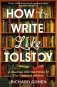 How to Write Like Tolstoy. A Journey into the Minds of Our Greatest Writers фото книги маленькое 2