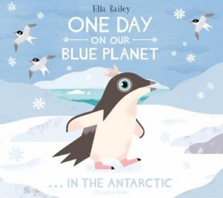 One Day On Our Blue Planet. In The Antarctic фото книги