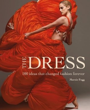 The Dress.100 Ideas That Changed Fashion Forever фото книги