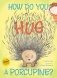 How Do You Hug a Porcupine&apos; фото книги маленькое 2