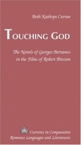 Touching God: The Novels of Georges Bernanos in the Films of Robert Bresson фото книги