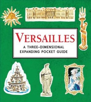 Versailles. A Three-Dimensional Expanding Pocket Guide фото книги