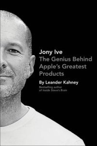Jony Ive. The Genius Behind Apple's Greatest Products фото книги