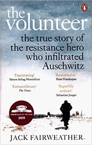 The Volunteer: The True Story of the Resistance Hero who Infiltrated Auschwitz фото книги