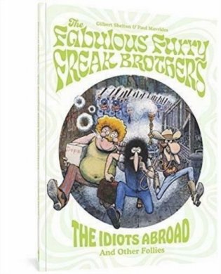 The Fabulous Furry Freak Brothers: The Idiots Abroad and Other Follies фото книги