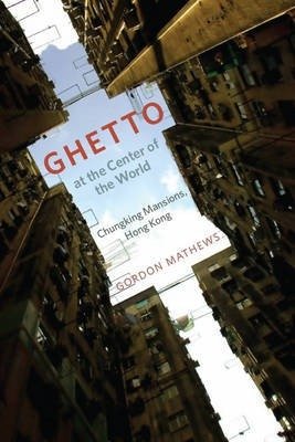 Ghetto at the Center of the World: Chungking Mansions, Hong Kong фото книги