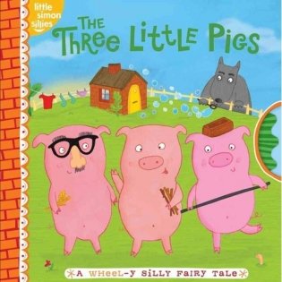 The Three Little Pigs. A Wheel-Y Silly Fairy Tale фото книги
