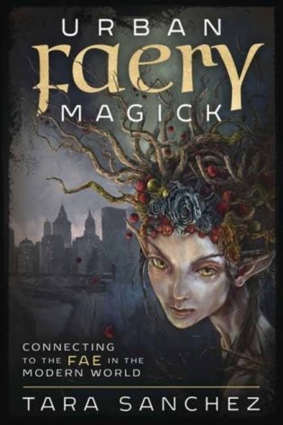 Urban Faery Magick: Connecting to the Fae in the Modern World фото книги