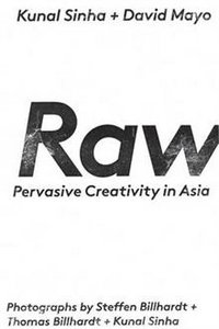 RAW: Pervasive Creativity in Asia фото книги