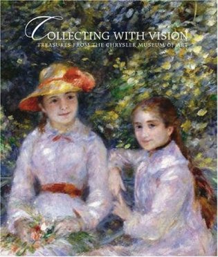 Collecting With Vision: Treasures from the Chrysler Museum of Art фото книги