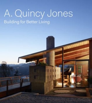 A. Quincy Jones. Building for Better Living фото книги