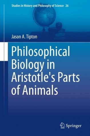Philosophical Biology in Aristotle&apos;s Parts of Animals фото книги