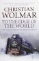 To the Edge of the World. The Story of the Trans-Siberian Railway фото книги маленькое 2