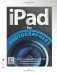iPad For Photographers: A Guide to Managing, Editing, & Displaying Photographs Using Your iPad фото книги маленькое 2