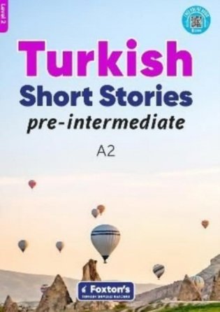 Pre-intermediate turkish short stories - based on a comprehensive grammar and vocabulary framework (cefr a2) - with quizzes , full answer key and online audio фото книги